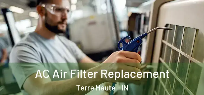  AC Air Filter Replacement Terre Haute - IN