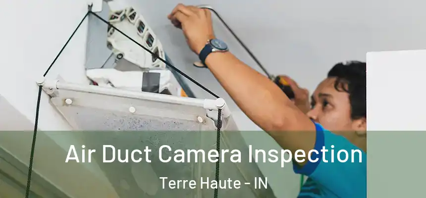 Air Duct Camera Inspection Terre Haute - IN
