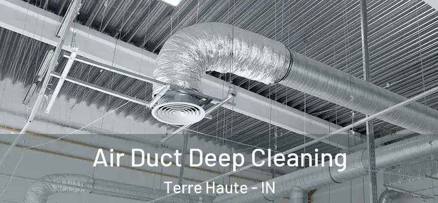 Air Duct Deep Cleaning Terre Haute - IN