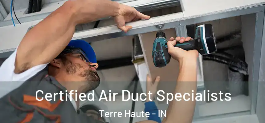 Certified Air Duct Specialists Terre Haute - IN