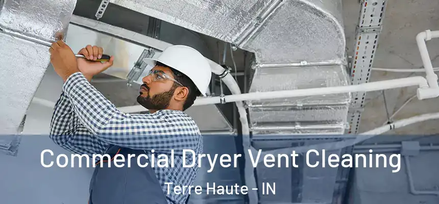  Commercial Dryer Vent Cleaning Terre Haute - IN