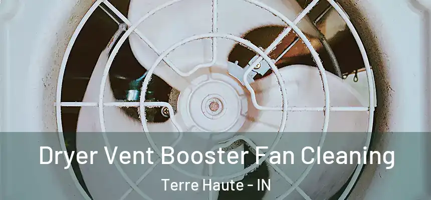 Dryer Vent Booster Fan Cleaning Terre Haute - IN
