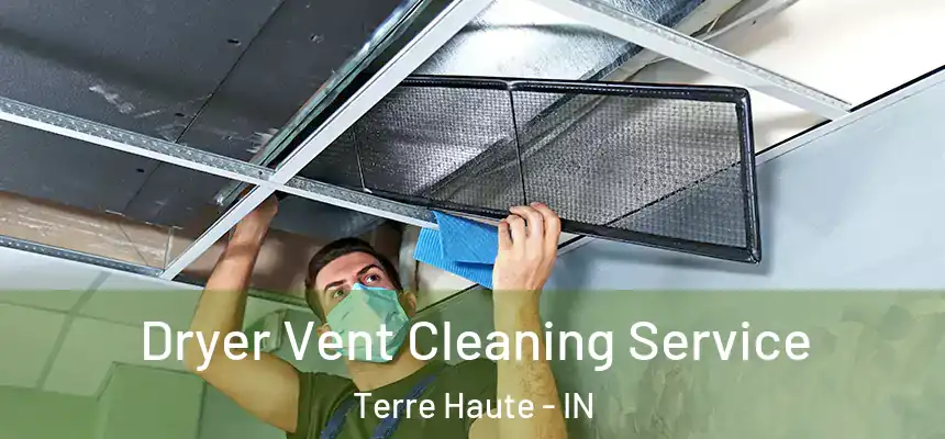  Dryer Vent Cleaning Service Terre Haute - IN
