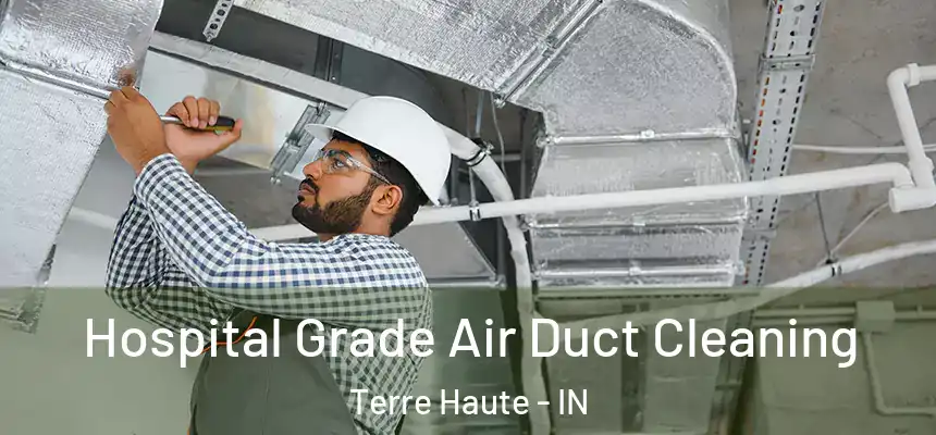  Hospital Grade Air Duct Cleaning Terre Haute - IN