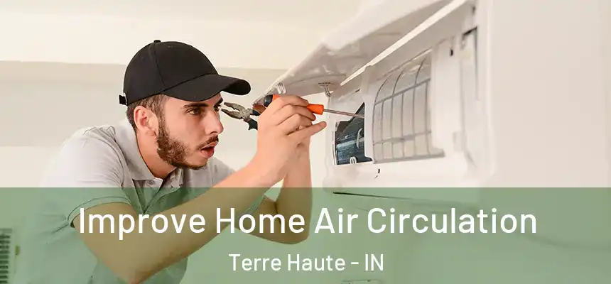 Improve Home Air Circulation Terre Haute - IN