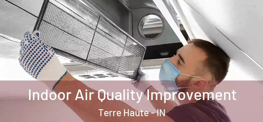Indoor Air Quality Improvement Terre Haute - IN