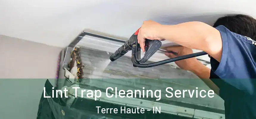 Lint Trap Cleaning Service Terre Haute - IN