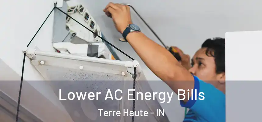 Lower AC Energy Bills Terre Haute - IN