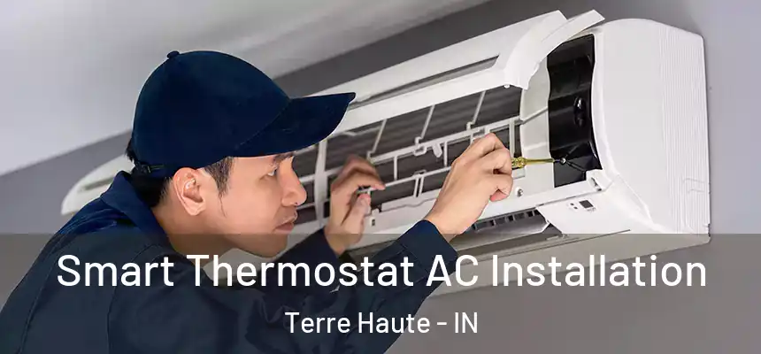 Smart Thermostat AC Installation Terre Haute - IN