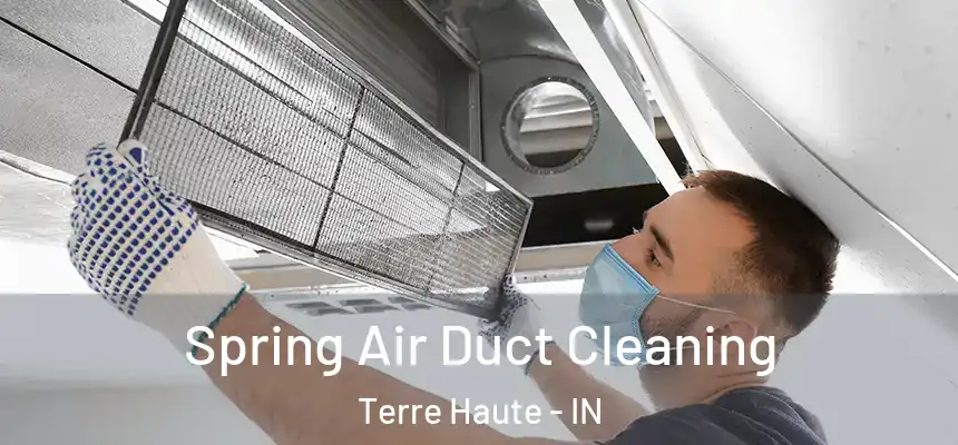 Spring Air Duct Cleaning Terre Haute - IN