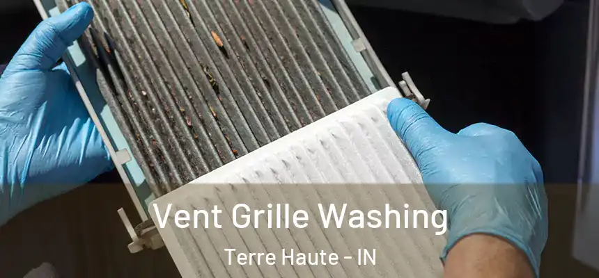 Vent Grille Washing Terre Haute - IN